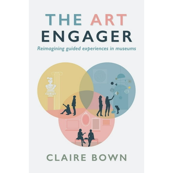 The Art Engager: Reimagining Guided Experiences in Museums, (Paperback)