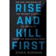 Pre-Owned Rise and Kill First: The Secret History of Israel's Targeted Assassinations (Hardcover 9781400069712) by Ronen Bergman