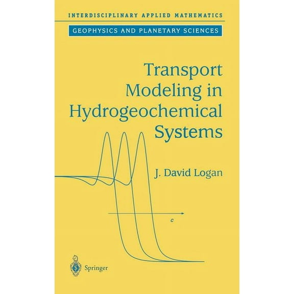 Interdisciplinary Applied Mathematics Transport Modeling in Hydrogeochemical Systems, Book 15, (Hardcover)