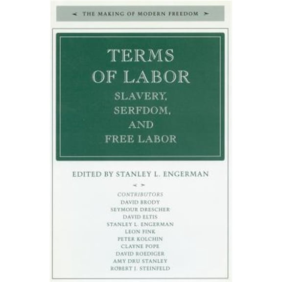 Pre-Owned The Making of Modern Freedom: Terms of Labor : Slavery, Serfdom, and Free Labor (Hardcover)