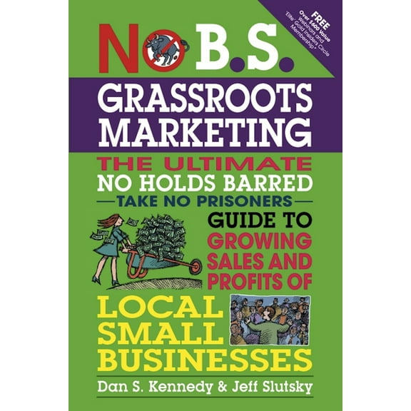 No B.S. No B.S. Grassroots Marketing: The Ultimate No Holds Barred Take No Prisoner Guide to Growing Sales and Profits of Local , (Paperback)