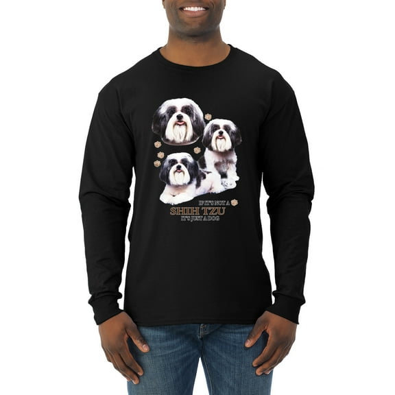 If It's Not a Shih Tzu It's Just a Dog Gift | Mens Dog Lover Long Sleeve T-Shirt, Black, Small