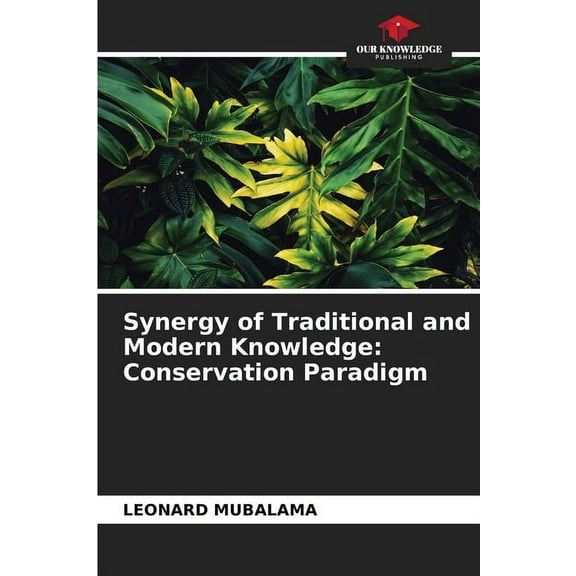 Synergy of Traditional and Modern Knowledge: Conservation Paradigm (Paperback)