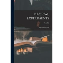 Magical Experiments: Or, Science In Play, (Paperback)