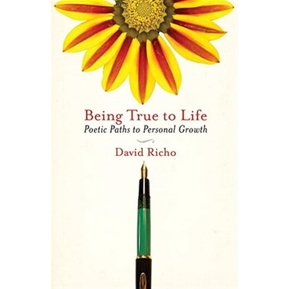 Pre-Owned Being True to Life: Poetic Paths to Personal Growth (Paperback) 1590307429 9781590307427