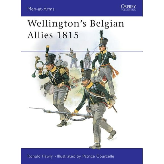 Men-at-Arms: Wellington's Belgian Allies 1815 (Series #355) (Paperback)