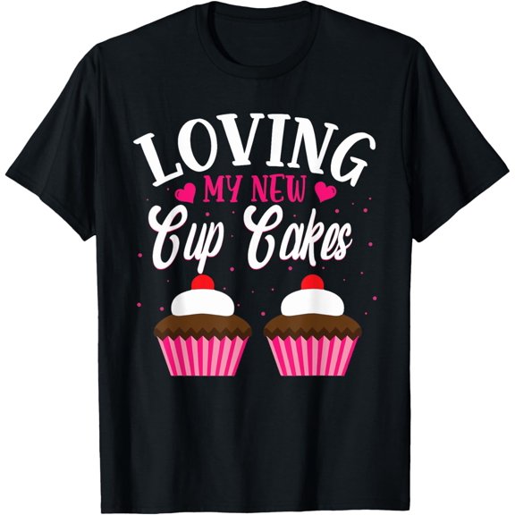 Exquisite and comfortable-Funny Plastic Surgery Breast Implants New Cup Cakes Gift T-Shirt