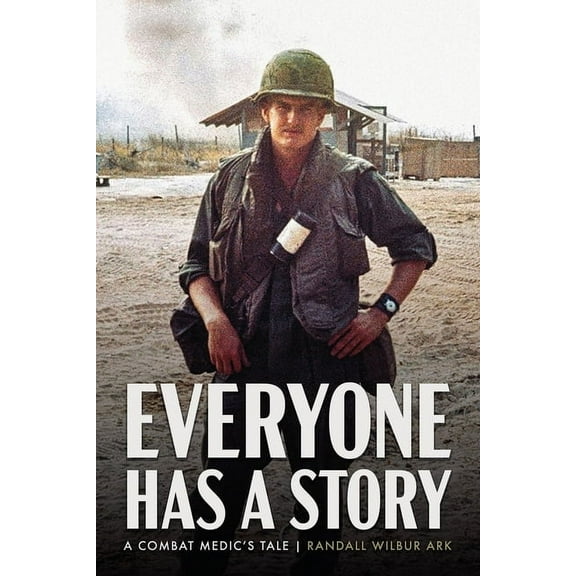 Everyone Has a Story: A Combat Medic's Tale, (Paperback)