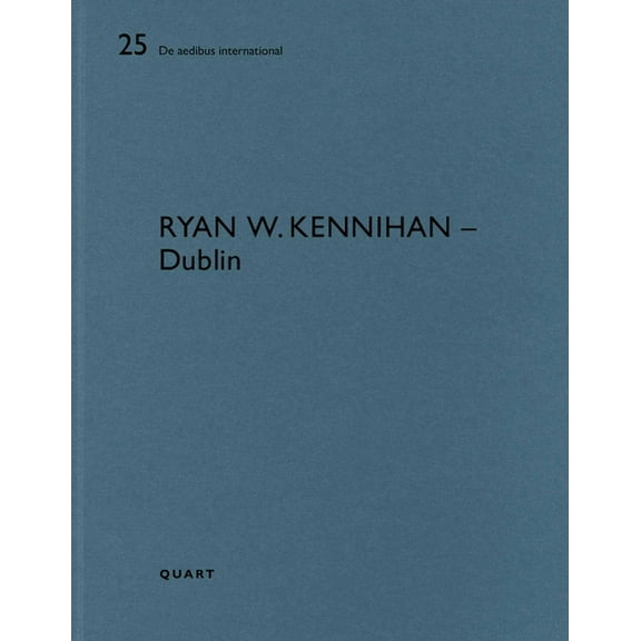 De Aedibus International Ryan W. Kennihan - Dublin: de Aedibus International 25, (Paperback)