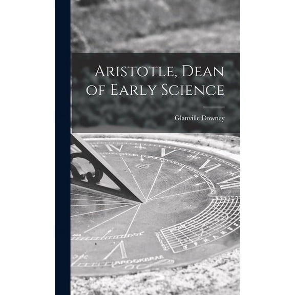 Aristotle, Dean of Early Science, (Hardcover)