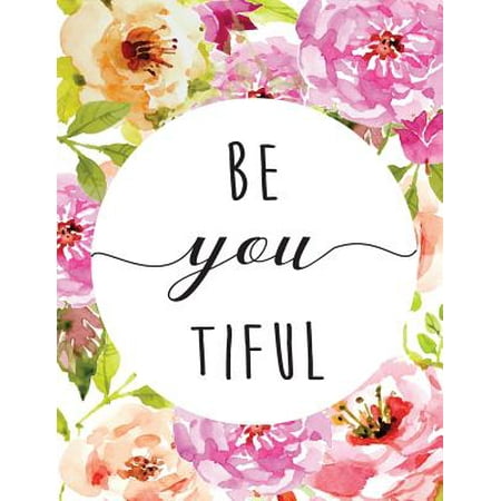 Be You Tiful, Mix 90p Dotted Grid 20p Lined Ruled, Inspiration Quote Journal, 8.5x11 In, 110 Undated Pages : Quote Journal to Write in Your Wisdom Thoughts, New Ideas, Special Moments, or Daily