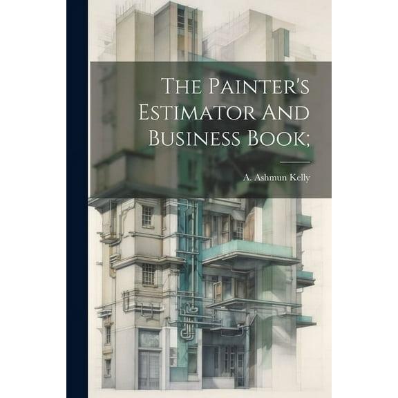 The Painter's Estimator And Business Book;, (Paperback)
