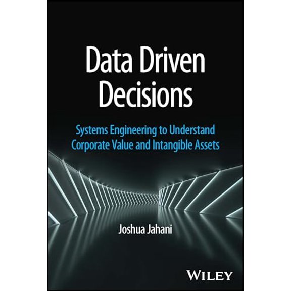Pre-Owned Data Driven Decisions: Systems Engineering to Understand Corporate Value and Intangible Assets (Hardcover) 1394202334 9781394202331