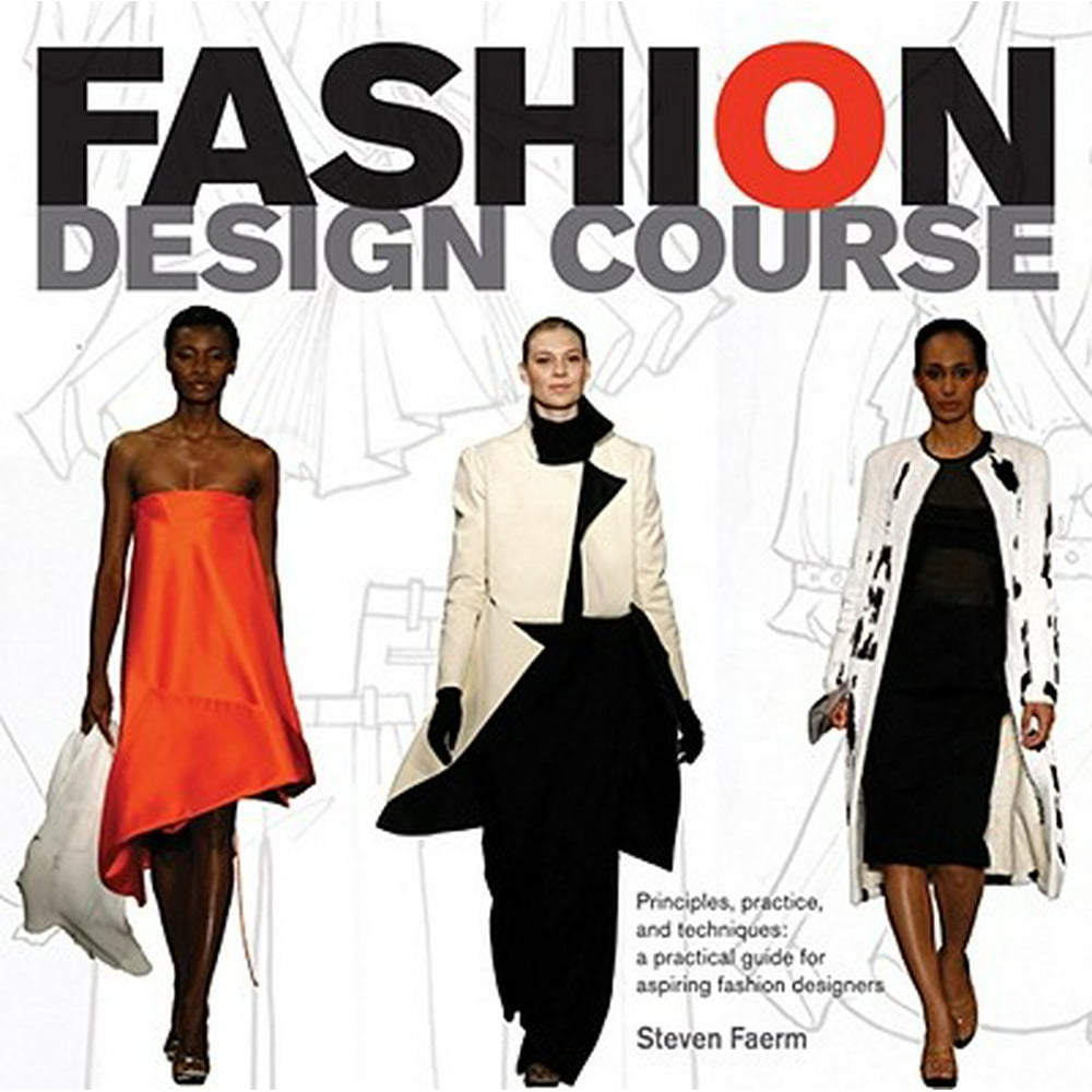 Fashion Design Course Principles, Practice, and Techniques The