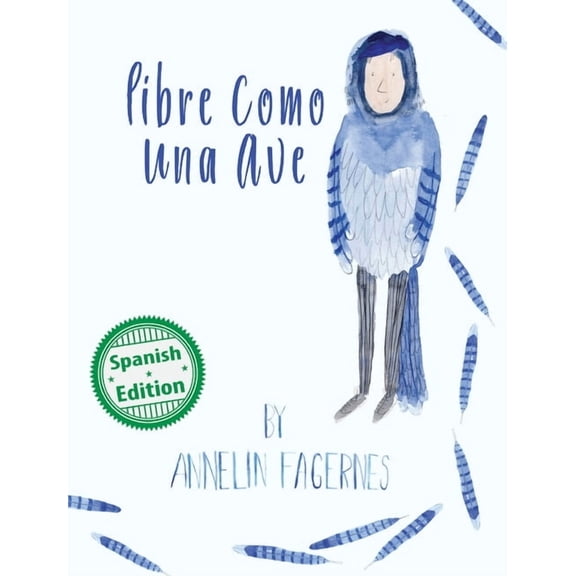 Xist Kids Spanish Picture Books Libre como una ave: (Free as a Bird), Book 14, (Hardcover)