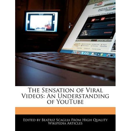 The Sensation of Viral Videos : An Understanding of Youtube