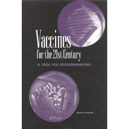 Vaccines for the 21st Century: A Tool for Decisionmaking [Hardcover - Used]