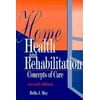 Home Health and Rehabilitation: Concepts of Care, Used [Hardcover]