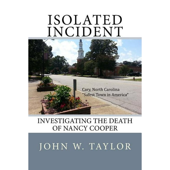 Isolated Incident: Investigating the Death of Nancy Cooper (Paperback) by John W Taylor