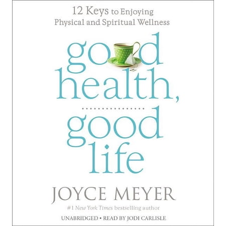 Good Health, Good Life : 12 Keys to Enjoying Physical and Spiritual Wellness (CD-Audio)