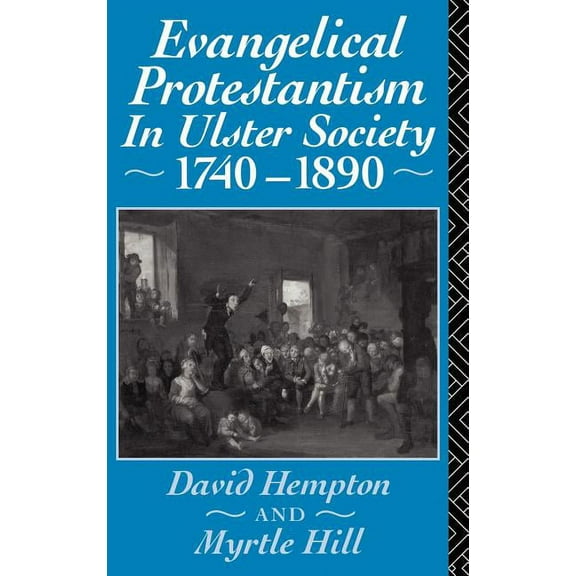 Evangelical Protestantism in Ulster Society 1740-1890, (Hardcover)