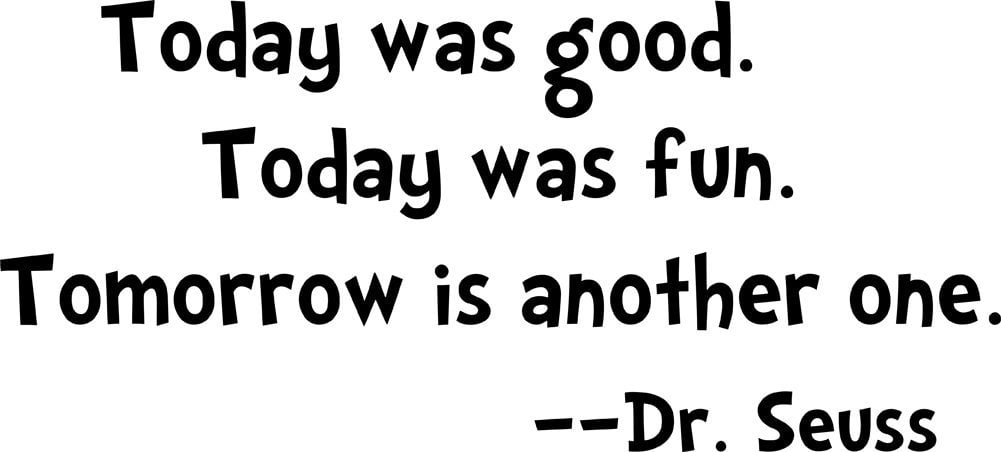 Today Was Good Today Was Fun Tomorrow Is Another One Dr Seuss Brown Quote Measures 22 5 X 11 Hig By Drama Decor Walmart Com Walmart Com Today Was Good Today Was Fun Tomorrow Is Another One Dr Seuss Brown Quote Measures 22 5 X 11 Hig By Drama Decor Walmart Com Walmart Com