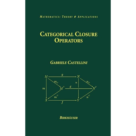 Mathematics: Theory & Applications Categorical Closure Operators, (Hardcover)