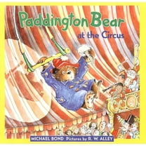 Paddington Paddington Bear at the Circus, (Hardcover)