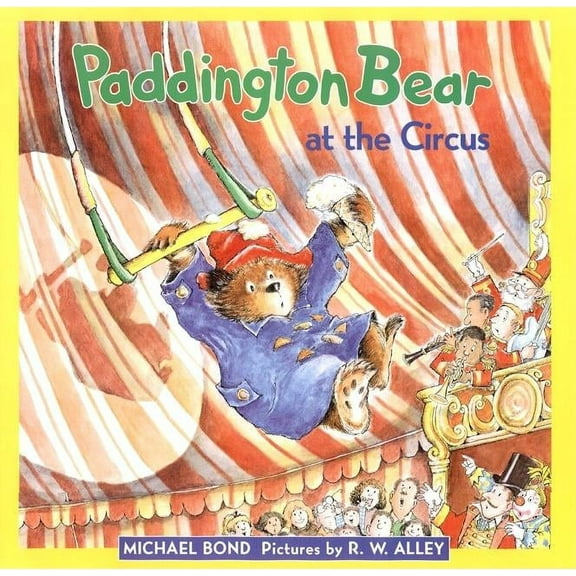 Paddington Paddington Bear at the Circus, (Hardcover)