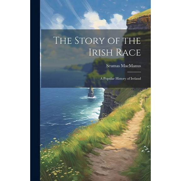 The Story of the Irish Race; a Popular History of Ireland