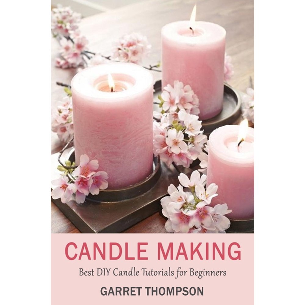 Candle Making Best DIY Candle Tutorials for Beginners (Paperback