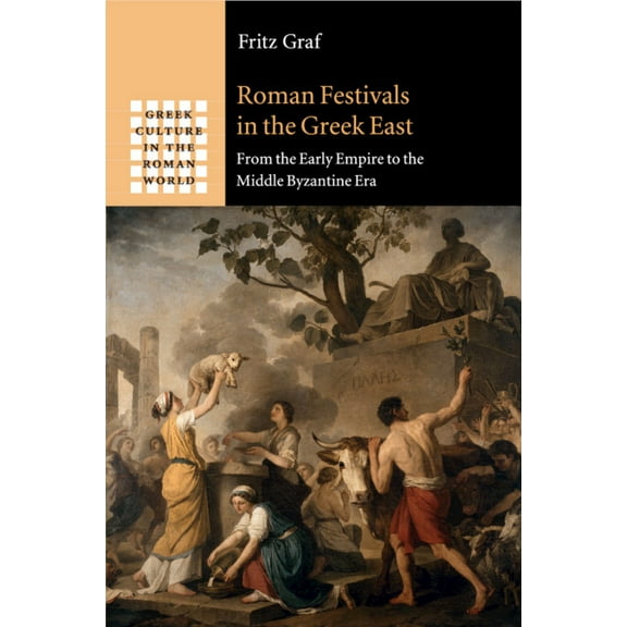 Greek Culture in the Roman World Roman Festivals in the Greek East, (Paperback)