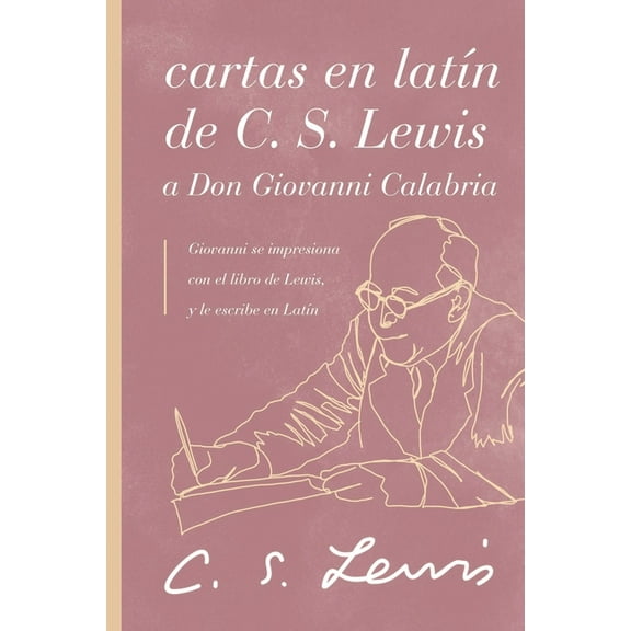 Cartas En LatÃ­n de C. S. Lewis Y Don Giovanni Calabria: Un Estudio Sobre La Amistad, (Paperback)