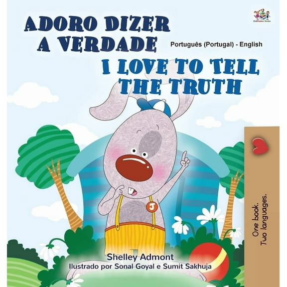 Portuguese English Bilingual Collection  I Love to Tell the Truth (Portuguese English Bilingual Children's Book - Portugal): European Portuguese, (Hardcover)