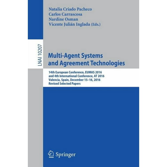 Multi-Agent Systems and Agreement Technologies: 14th European Conference, Eumas 2016, and 4th International Conference, , (Paperback)