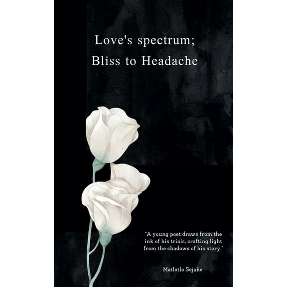 Love's Spectrum: Bliss to Heartache, (Paperback)