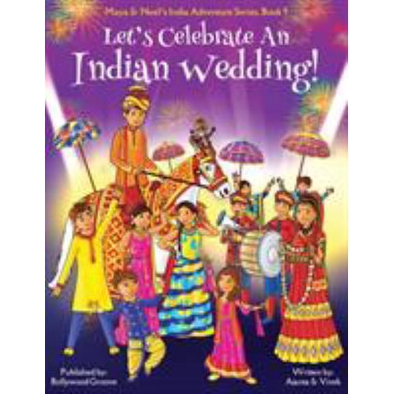Pre-Owned Let's Celebrate An Indian Wedding! (Maya & Neel's India Adventure Series, Book 9) (Multicultural, Non-Religious, Culture, Dance, Baraat, Groom, Bride, (Paperback) 1945792124 9781945792120