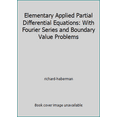 thumbnail image 1 of Pre-Owned Elementary Applied Partial Differential Equations: With Fourier Series and Boundary Value Problems (Hardcover) 0132528754 9780132528757, 1 of 1