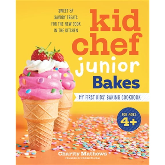 Pre-Owned Kid Chef Junior Bakes: My First Kids Baking Cookbook (Paperback) 1641525290 9781641525299
