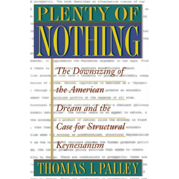 Plenty of Nothing: The Downsizing of the American Dream and the Case for Structural Keynesianism, (Paperback)