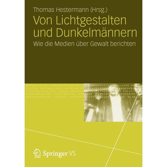 Von Lichtgestalten Und Dunkelmännern: Wie Die Medien Über Gewalt Berichten, (Paperback)