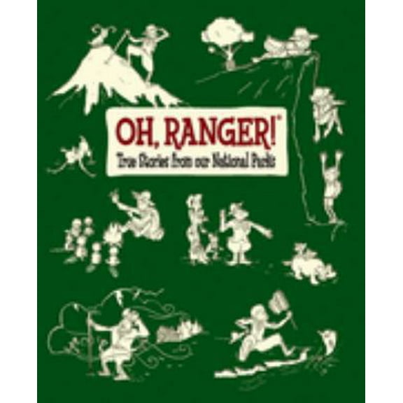 Pre-Owned Oh, Ranger! True Stories from Our National Parks (Paperback) 0978710126 9780978710125