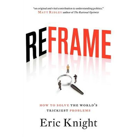 Reframe How To Solve The World S Trickiest Problems