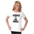 thumbnail image 3 of Science Saves Nerdy Scientist Geek Womens Slim Fit Graphic Tee Brisco Brands S, 3 of 5
