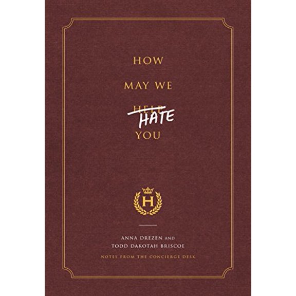 Pre-Owned How May We Hate You?: Notes from the Concierge Desk, 9780553448344, 055344834X, Hardcover,