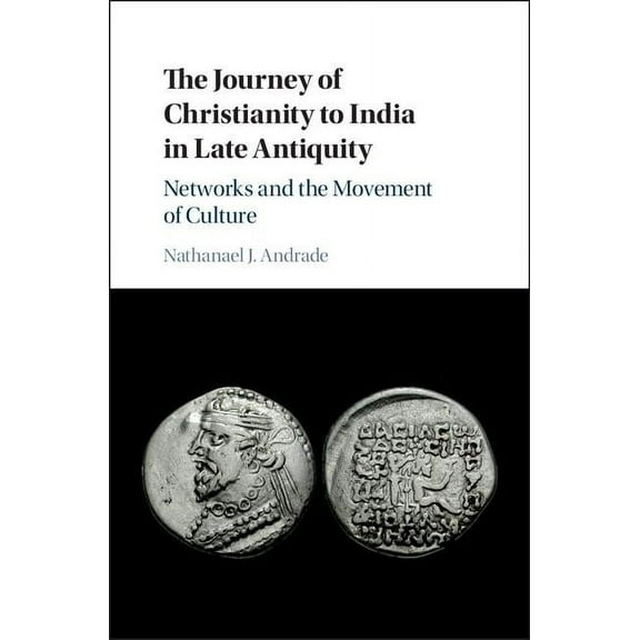 The Journey of Christianity to India in Late Antiquity, (Hardcover)