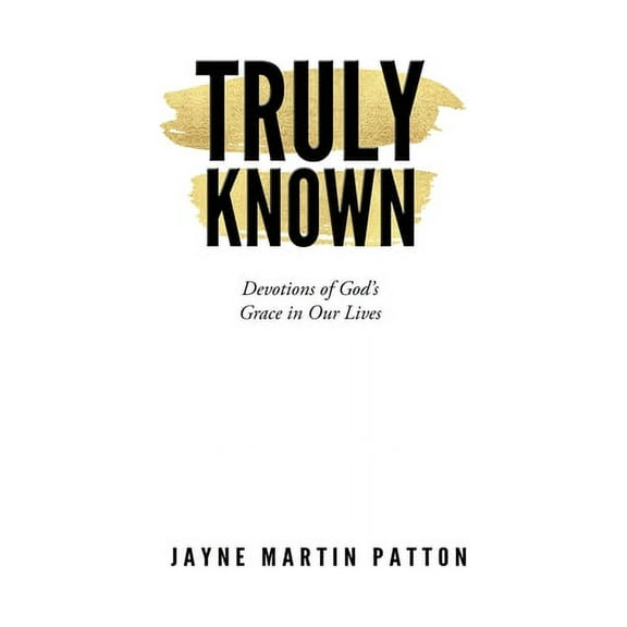 Truly Known: Devotions of God's Grace in Our Life, (Paperback)