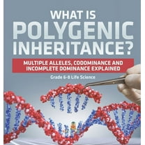 What is Polygenic Inheritance? Multiple Alleles, Codominance and Incomplete Dominance Explained Grade 6-8 Life Science, (Hardcover)