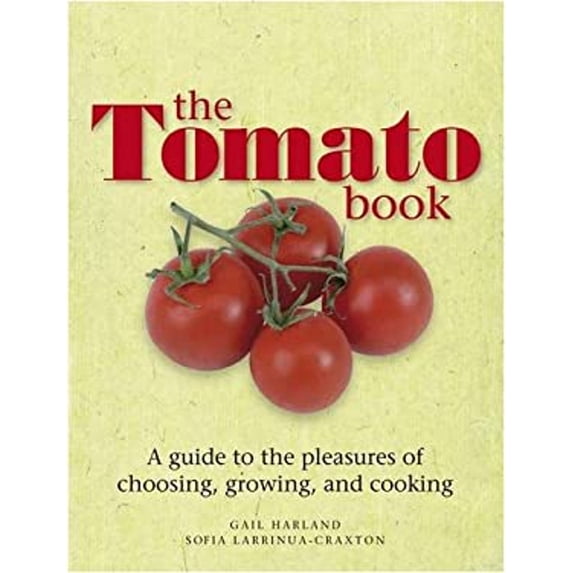 Pre-Owned The Tomato Book: How to Grow and Cook Tomatoes (Hardcover) 1405341181 9781405341189