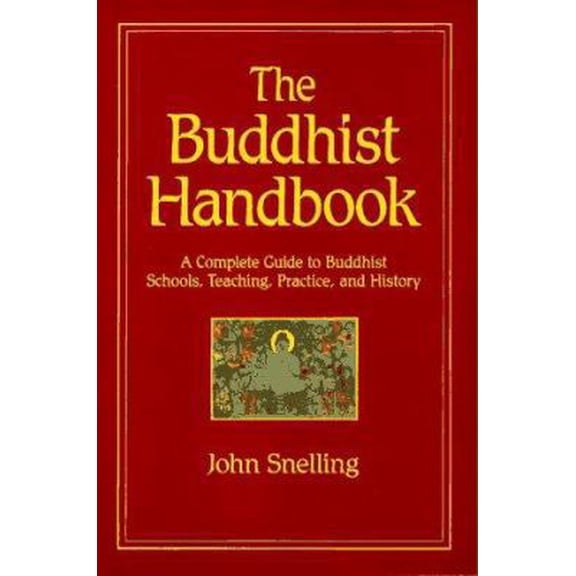 Pre-Owned The Buddhist Handbook: A Complete Guide to Buddhist Schools, Teaching, Practice, and History (Paperback) 0892813199 9780892813193